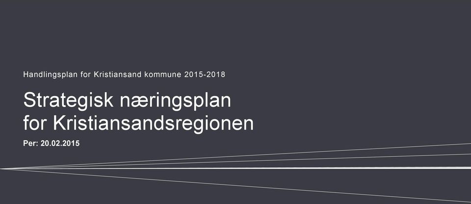 næringsplan for Kristiansandsregionen. Planen er en felles overordnet stra - plan for hver av de samarbeidende kommunene.