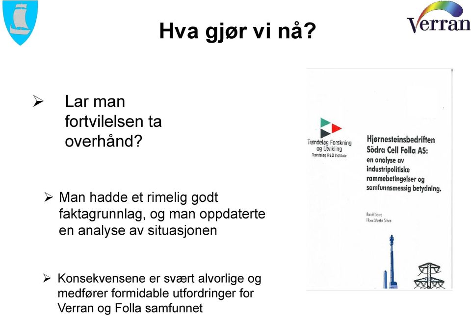 en analyse av situasjonen Konsekvensene er svært alvorlige