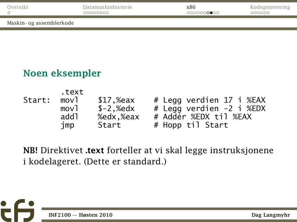 verdien -2 i %EDX addl %edx,%eax # Addér %EDX til %EAX jmp Start # Hopp