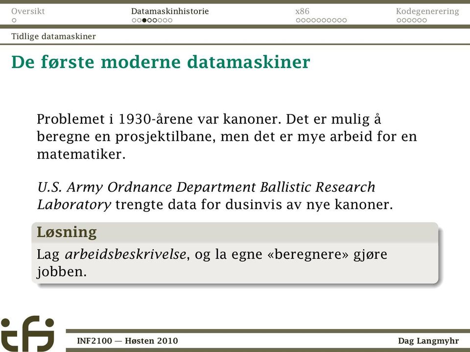 Det er mulig å beregne en prosjektilbane, men det er mye arbeid for en matematiker. U.