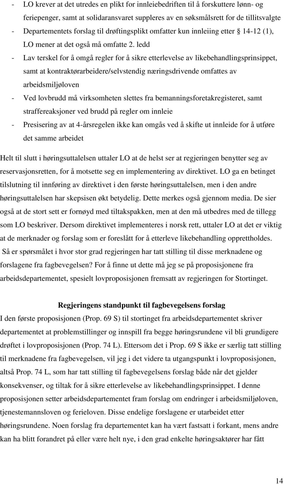 ledd - Lav terskel for å omgå regler for å sikre etterlevelse av likebehandlingsprinsippet, samt at kontraktørarbeidere/selvstendig næringsdrivende omfattes av arbeidsmiljøloven - Ved lovbrudd må