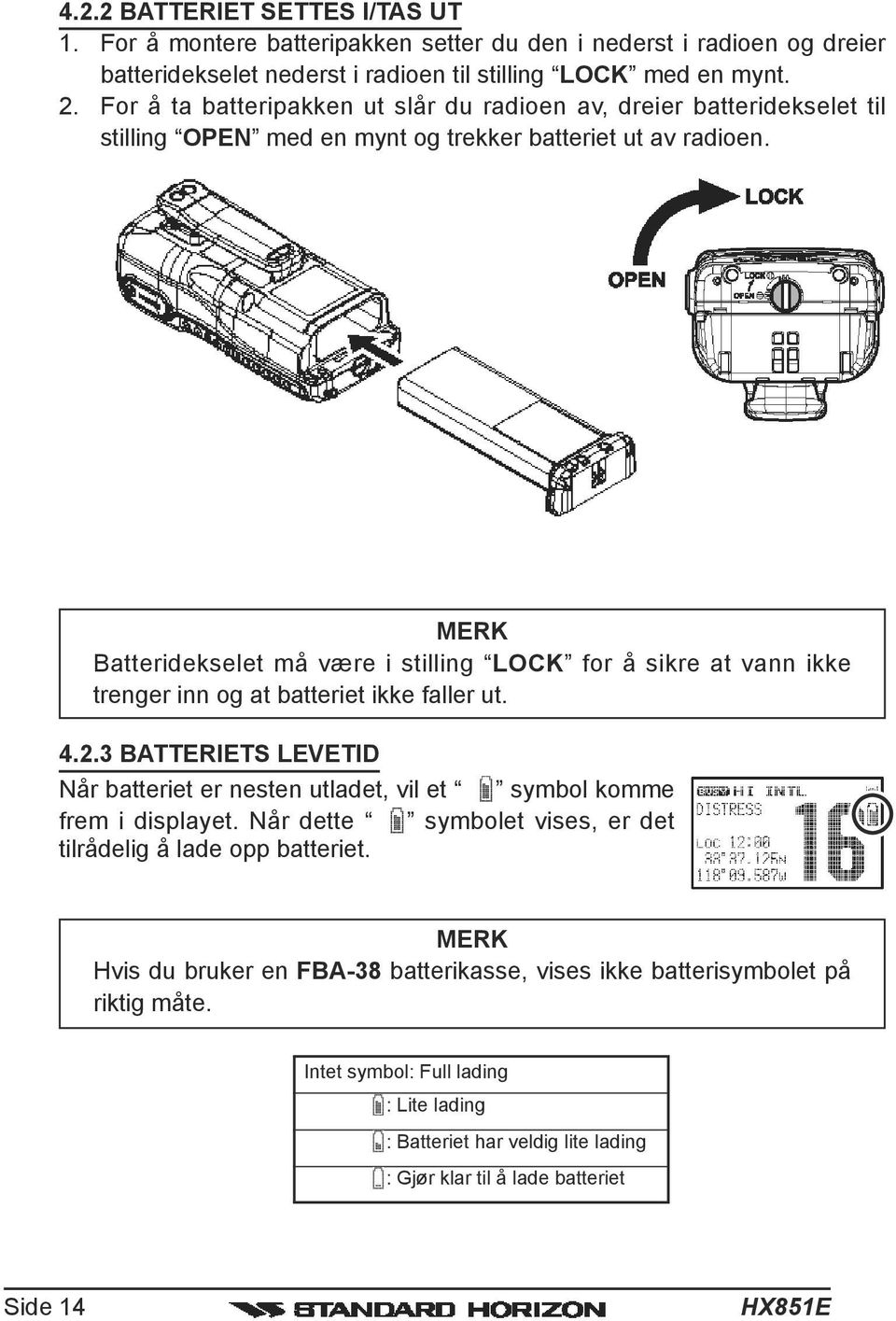 MERK Batteridekselet må være i stilling LOCK for å sikre at vann ikke trenger inn og at batteriet ikke faller ut. 4.2.