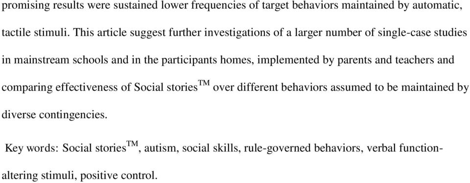 homes, implemented by parents and teachers and comparing effectiveness of Social stories TM over different behaviors assumed to be
