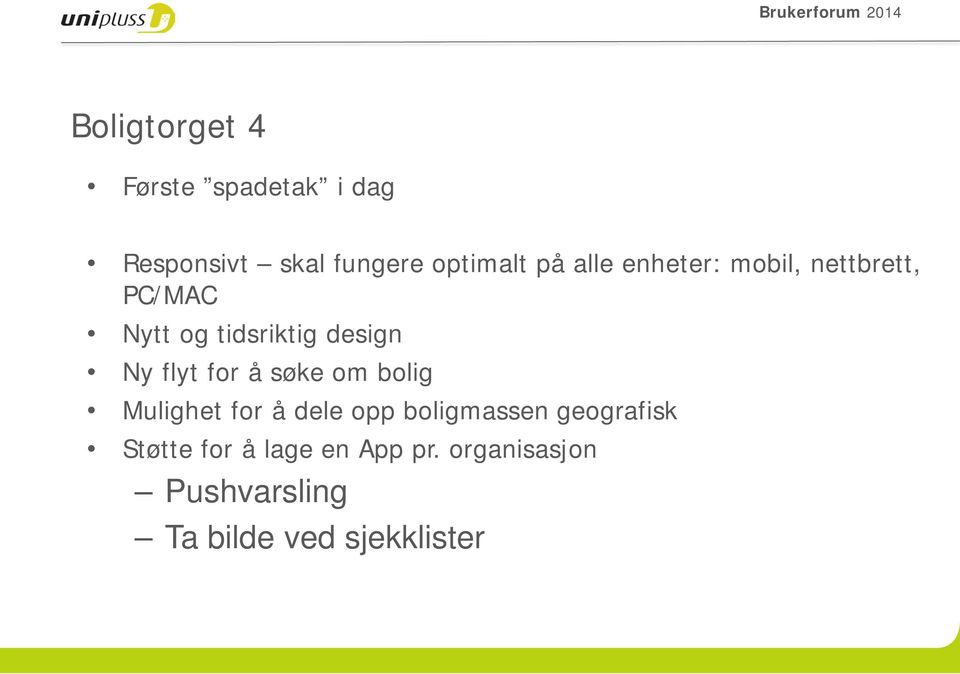 for å søke om bolig Mulighet for å dele opp boligmassen geografisk