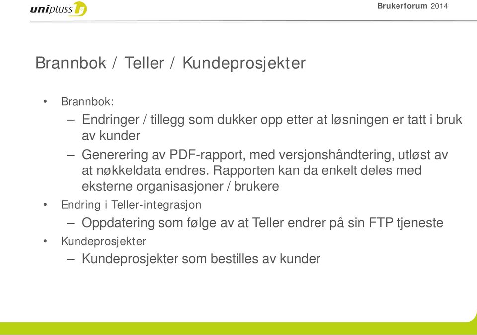 Rapporten kan da enkelt deles med eksterne organisasjoner / brukere Endring i Teller-integrasjon