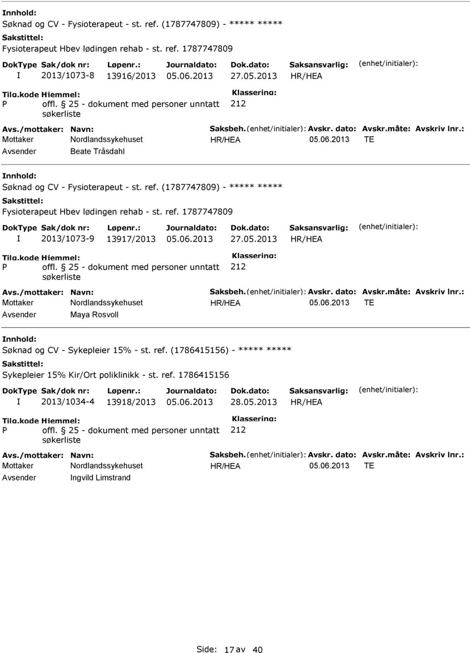 05.2013 offl. 25 - dokument med personer unntatt søkerliste TE Maya Rosvoll Søknad og CV - Sykepleier 15% - st. ref.