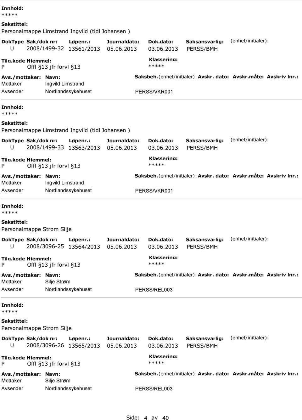 Limstrand ERSS/VKR001 ersonalmappe Strøm Silje 2008/3096-25 13564/2013 ERSS/BMH Mottaker Silje Strøm
