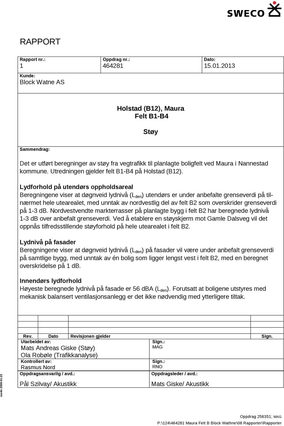 Utredningen gjelder felt B1-B4 på Holstad (B12).