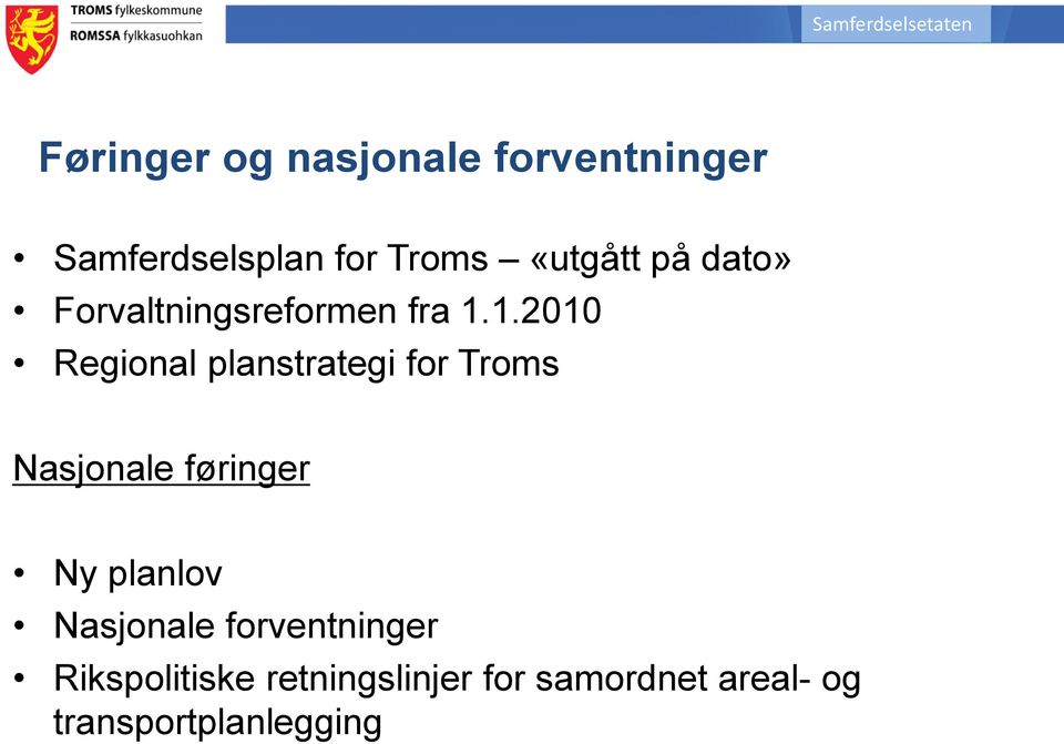 1.2010 Regional planstrategi for Troms Nasjonale føringer Ny