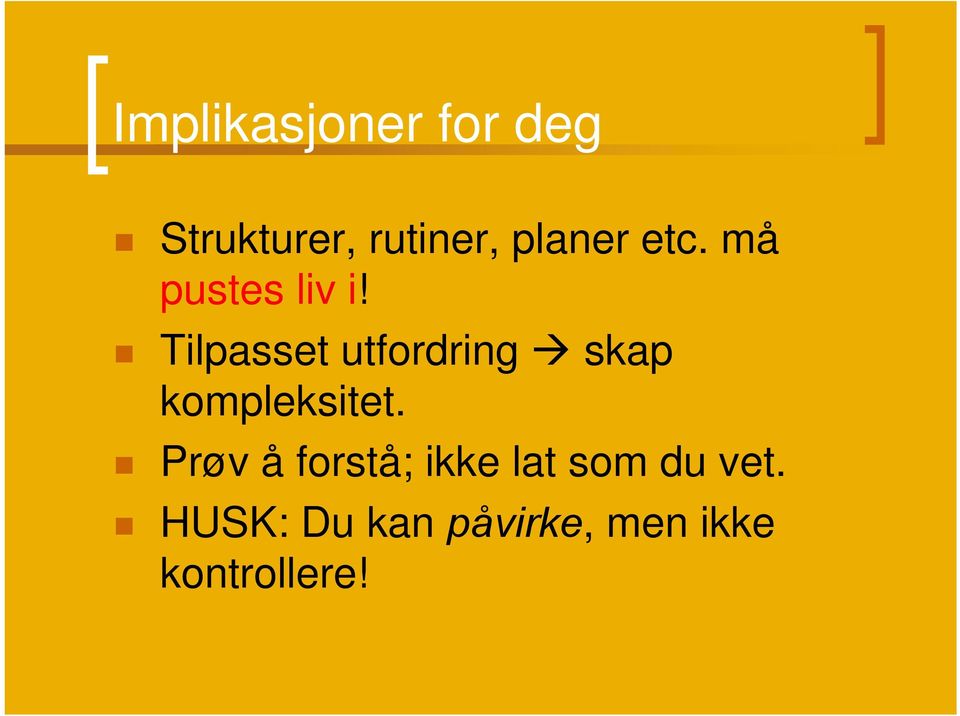 Tilpasset utfordring skap kompleksitet.