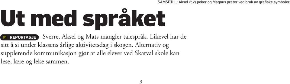 Alternativ og supplerende kommunikasjon gjør at alle elever ved Skatval skole