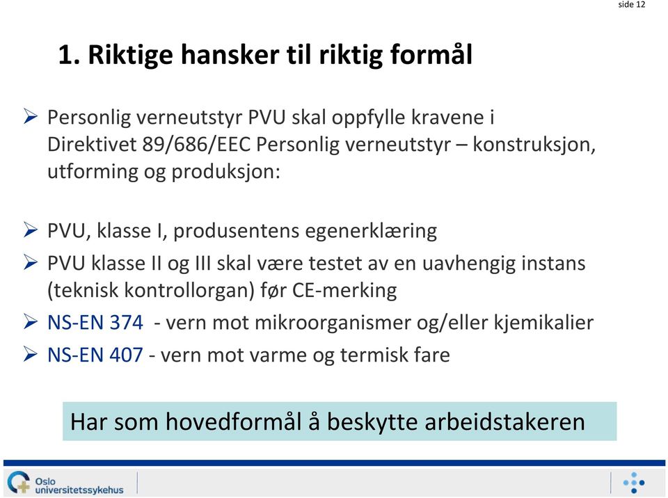 verneutstyr konstruksjon, utforming og produksjon: PVU, klasse I, produsentens egenerklæring PVU klasse II og III