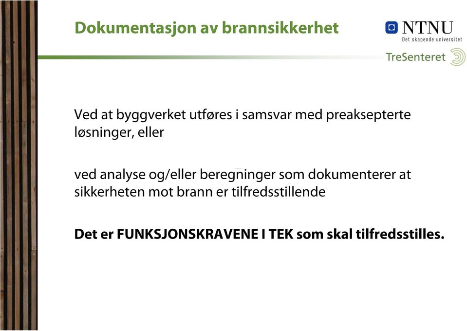 beregninger som dokumenterer at sikkerheten mot brann er