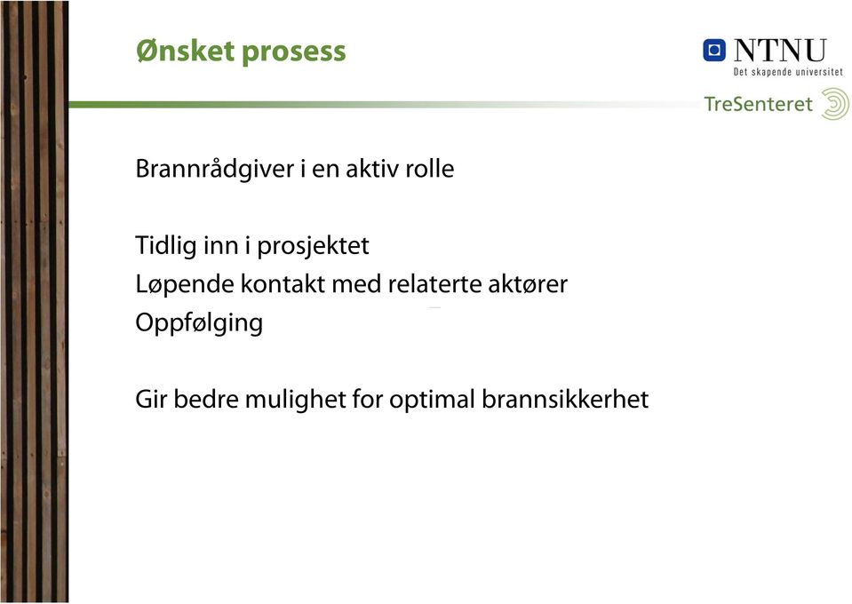 kontakt med relaterte aktører Oppfølging