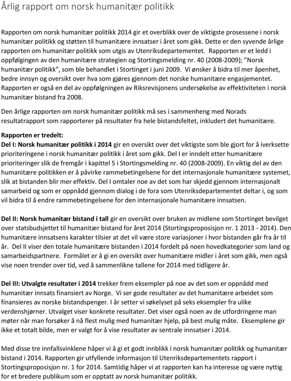 40 (2008-2009); Norsk humanitær politikk, som ble behandlet i Stortinget i juni 2009.