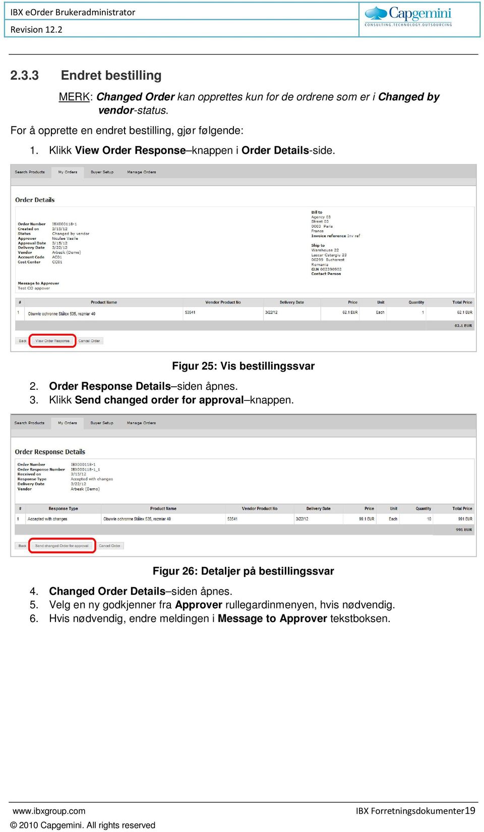 Order Response Details siden åpnes. 3. Klikk Send changed order for approval knappen. Figur 26: Detaljer på bestillingssvar 4.