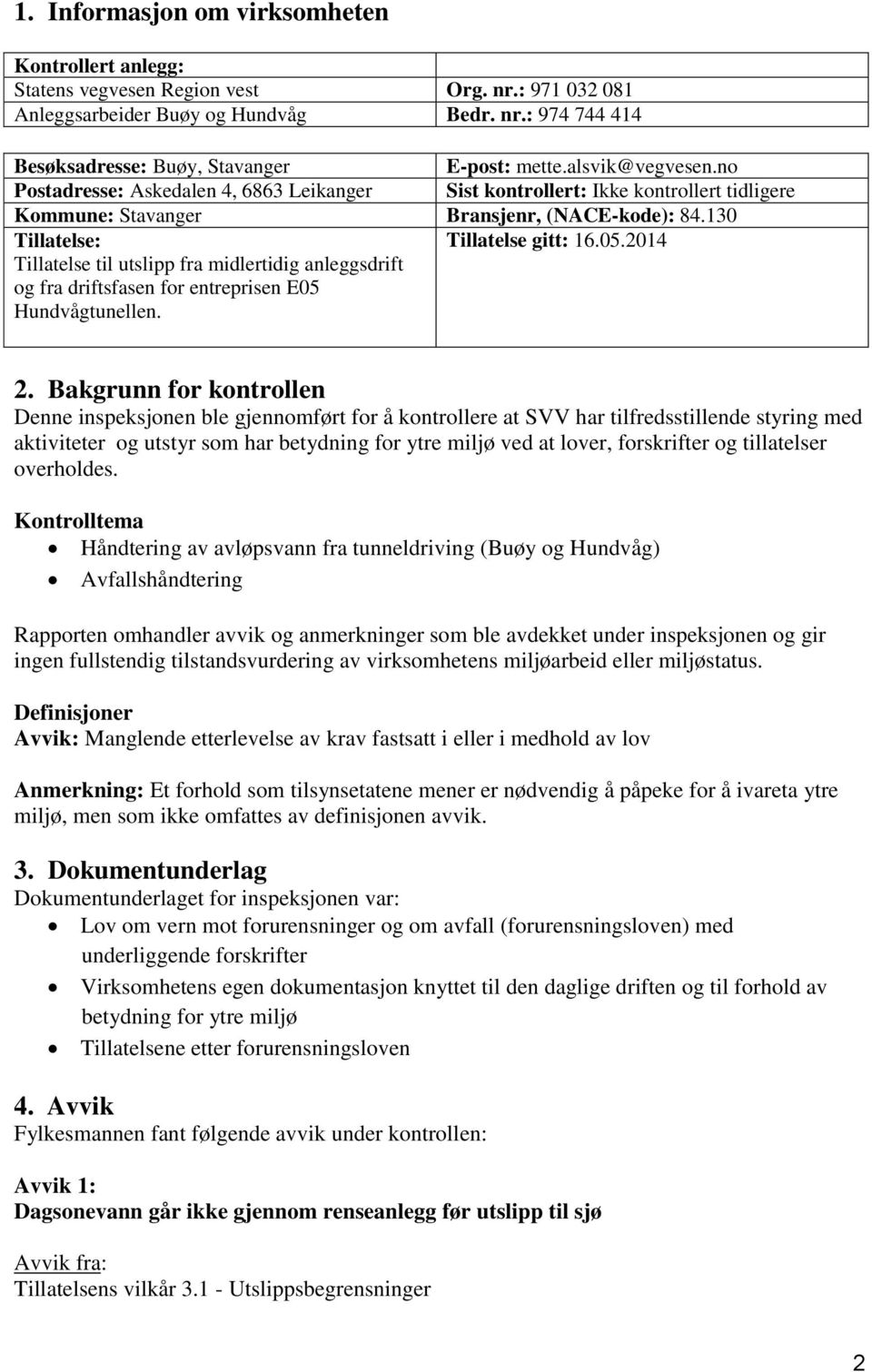 2014 Tillatelse til utslipp fra midlertidig anleggsdrift og fra driftsfasen for entreprisen E05 Hundvågtunellen. 2.