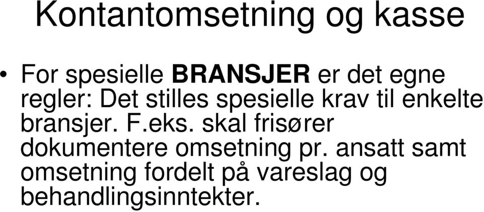 bransjer. F.eks. skal frisører dokumentere omsetning pr.