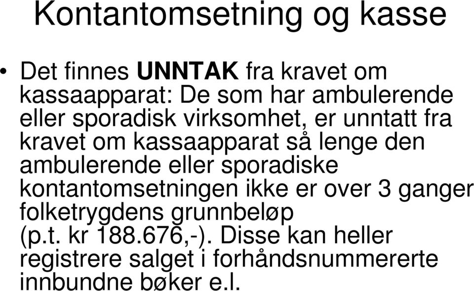 ambulerende eller sporadiske kontantomsetningen ikke er over 3 ganger folketrygdens