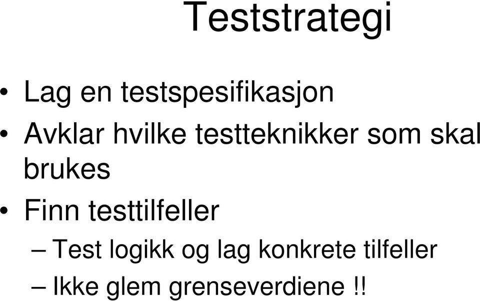 brukes Finn testtilfeller Test logikk og