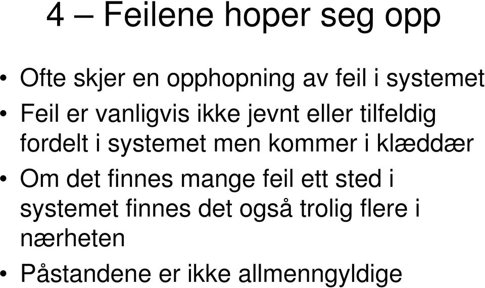 kommer i klæddær Om det finnes mange feil ett sted i systemet