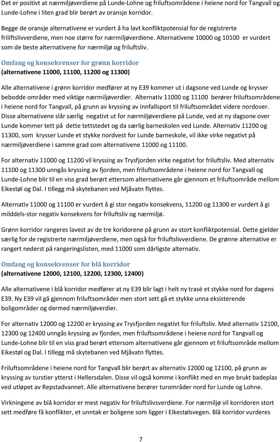 Alternativene 1 og 11 er vurdert som de beste alternativene for nærmiljø og friluftsliv.