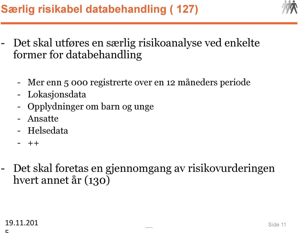 periode - Lokasjonsdata - Opplydninger om barn og unge - Ansatte - Helsedata - ++ -