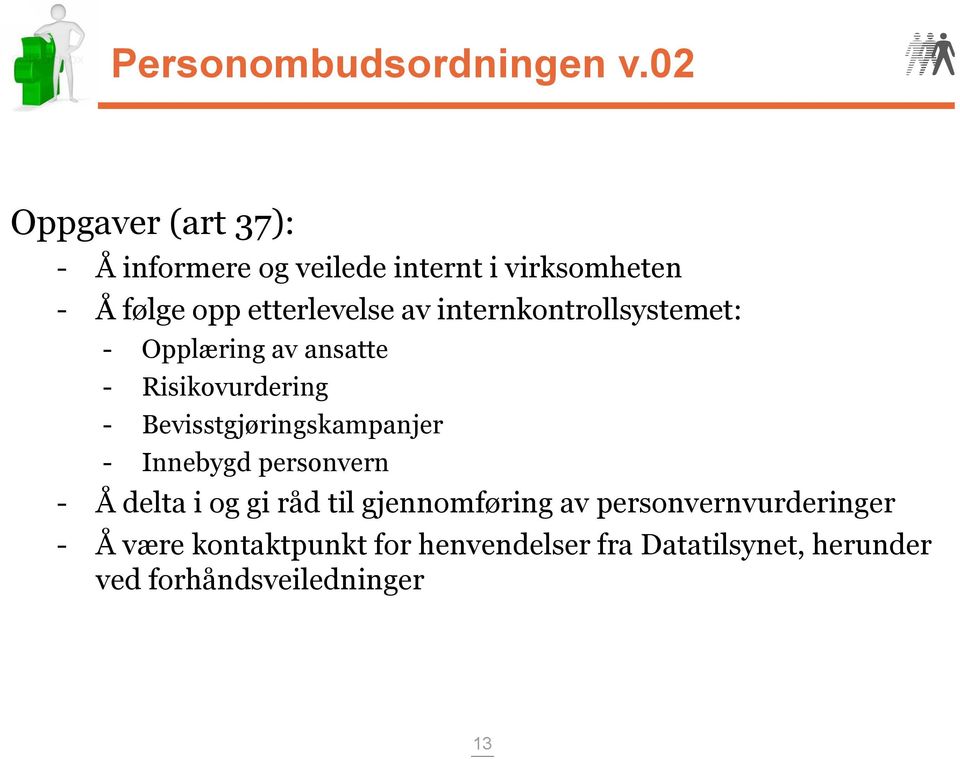 av internkontrollsystemet: - Opplæring av ansatte - Risikovurdering - Bevisstgjøringskampanjer -