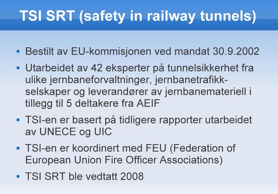 og leverandører av jernbanemateriell i tillegg til 5 deltakere fra AEIF TSI-en er basert på tidligere