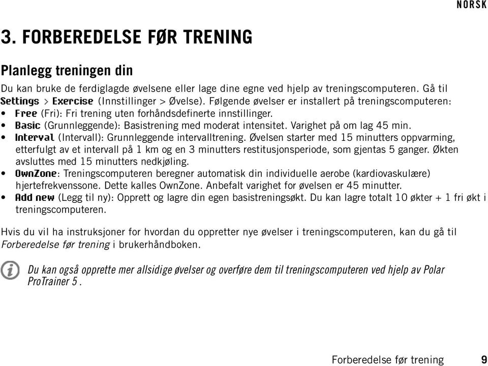 Varighet på om lag 45 min. Interval (Intervall): Grunnleggende intervalltrening.