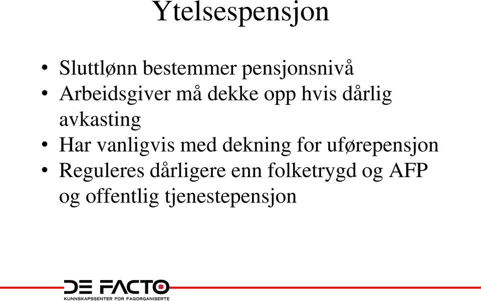 vanligvis med dekning for uførepensjon Reguleres