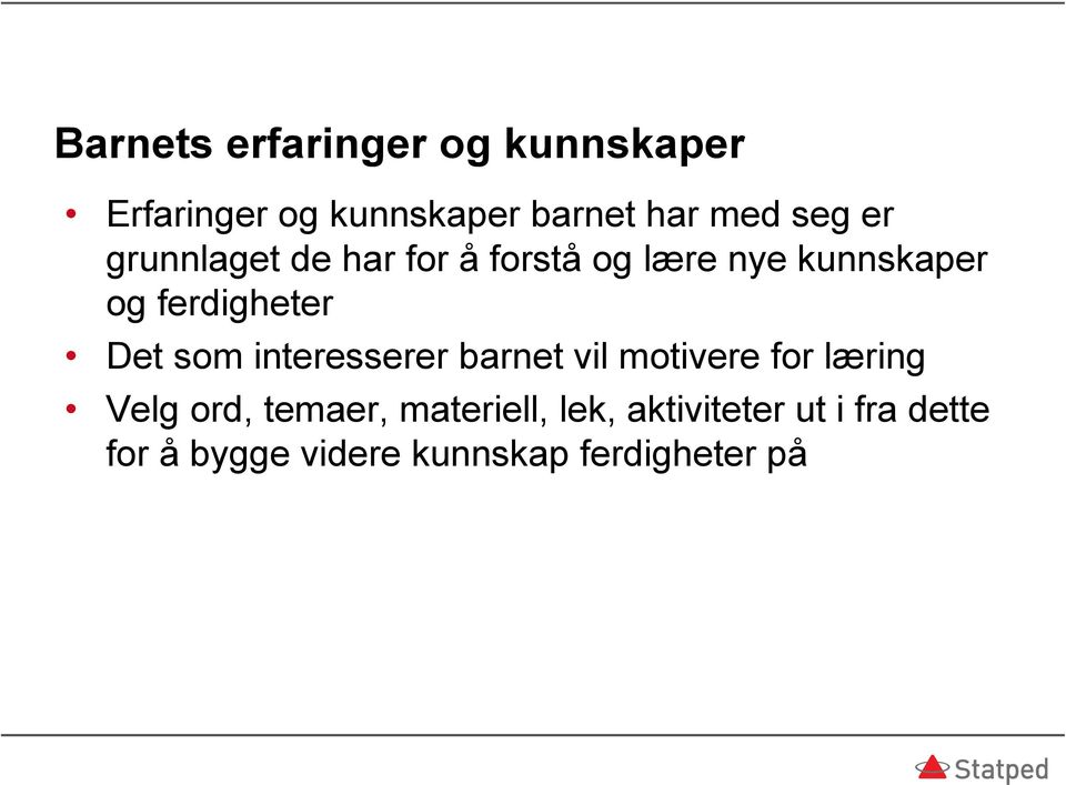 Det som interesserer barnet vil motivere for læring Velg ord, temaer,