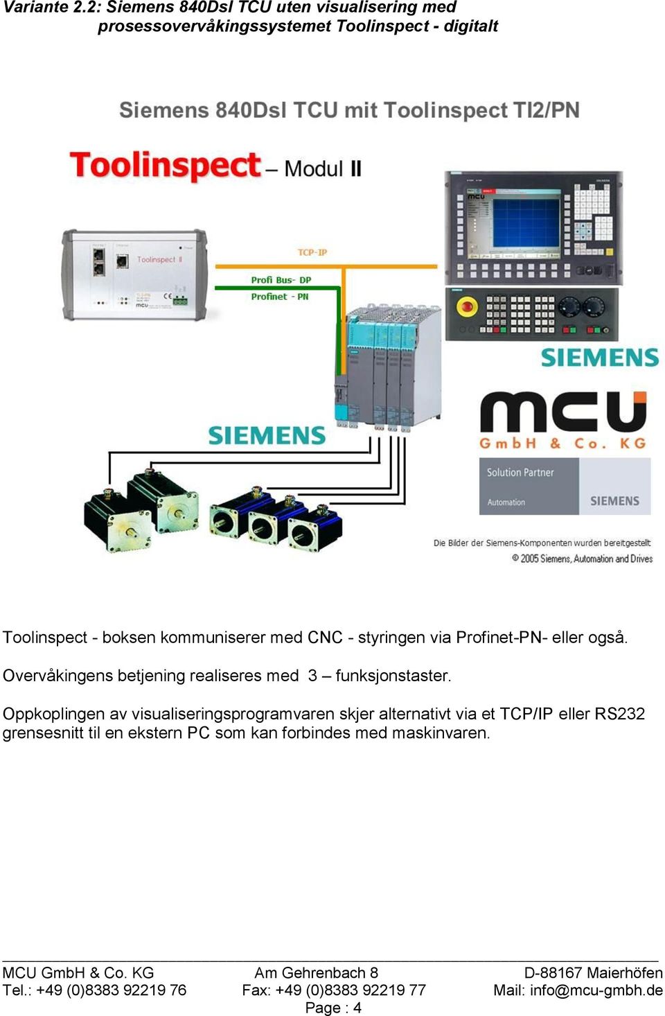 Toolinspect - boksen kommuniserer med CNC - styringen via Profinet-PN- eller også.