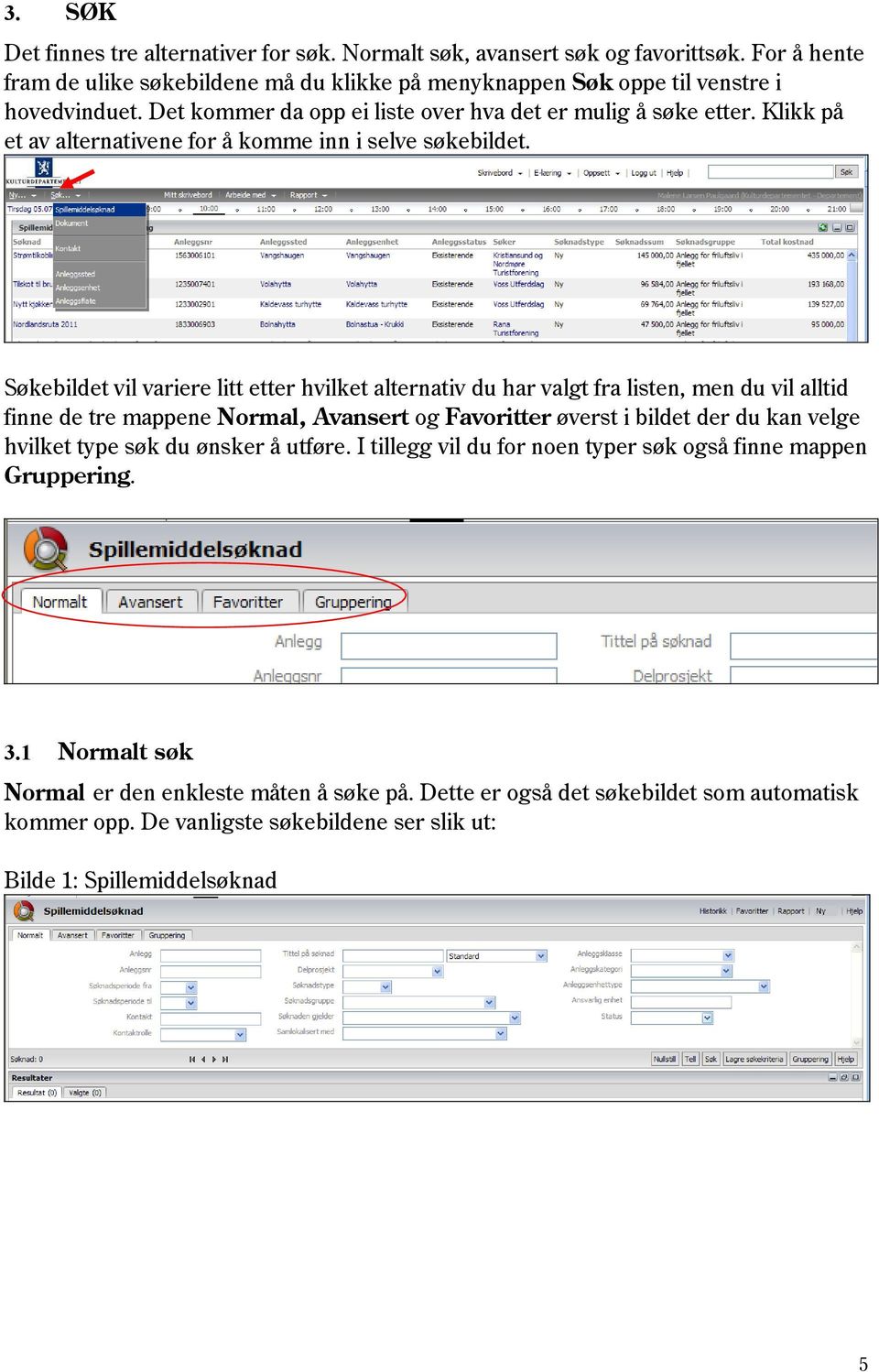 Søkebildet vil variere litt etter hvilket alternativ du har valgt fra listen, men du vil alltid finne de tre mappene Normal, Avansert og Favoritter øverst i bildet der du kan velge hvilket type