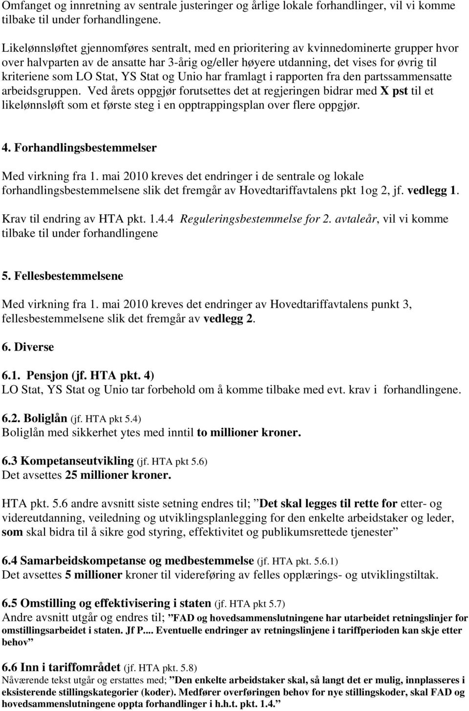 LO Stat, YS Stat og Unio har framlagt i rapporten fra den partssammensatte arbeidsgruppen.