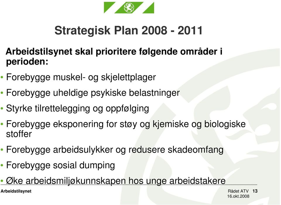 Forebygge eksponering for støy og kjemiske og biologiske stoffer Forebygge arbeidsulykker og