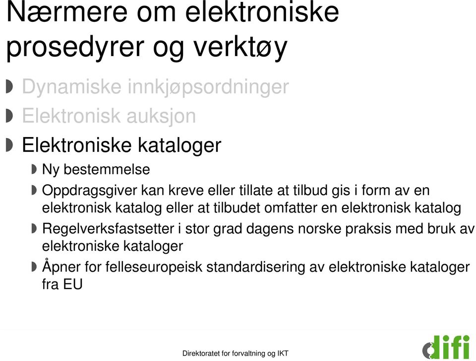 katalog eller at tilbudet omfatter en elektronisk katalog Regelverksfastsetter i stor grad dagens norske