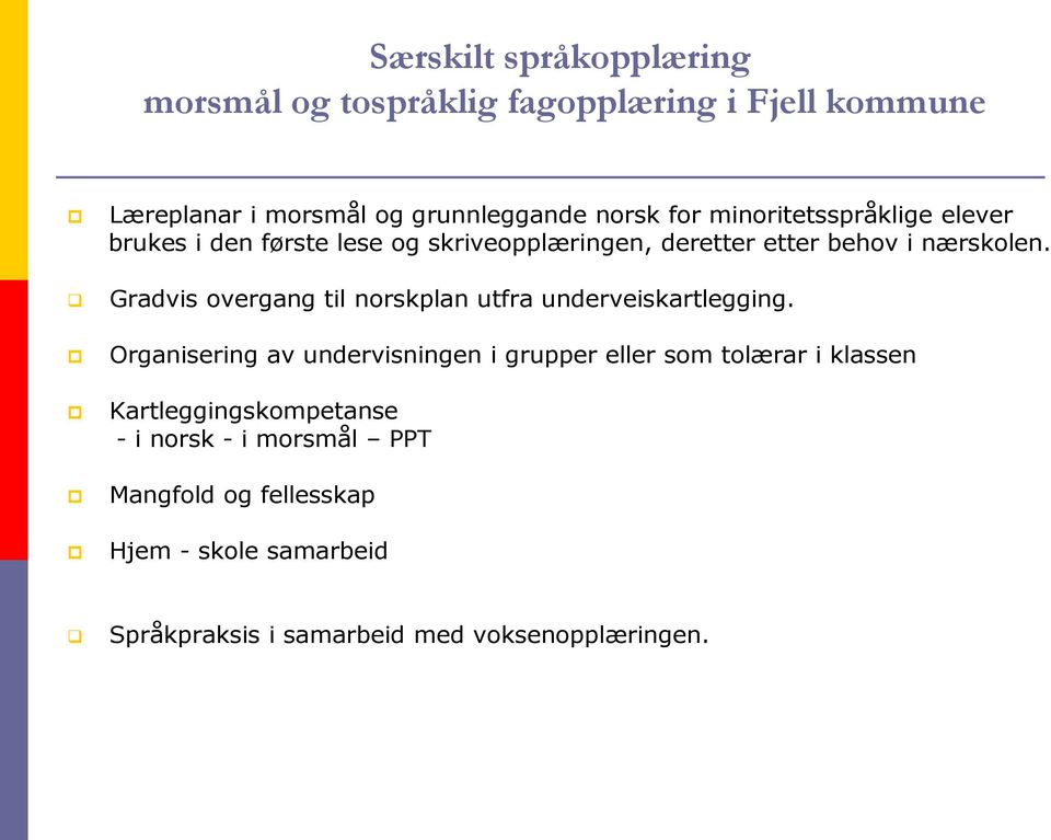 Gradvis overgang til norskplan utfra underveiskartlegging.