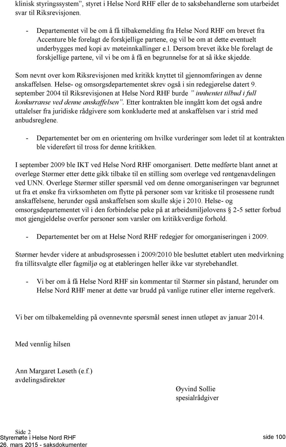 e.l. Dersom brevet ikke ble forelagt de forskjellige partene, vil vi be om å få en begrunnelse for at så ikke skjedde.