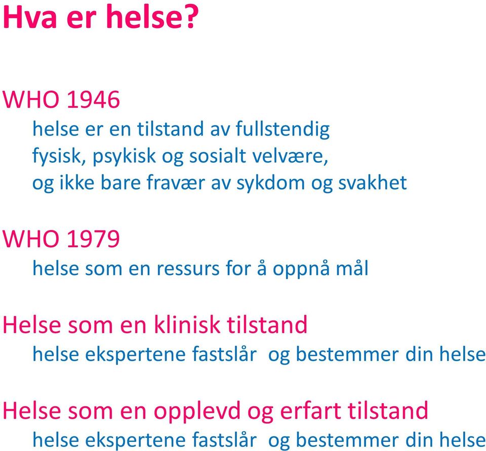 ikke bare fravær av sykdom og svakhet WHO 1979 helse som en ressurs for å oppnå mål