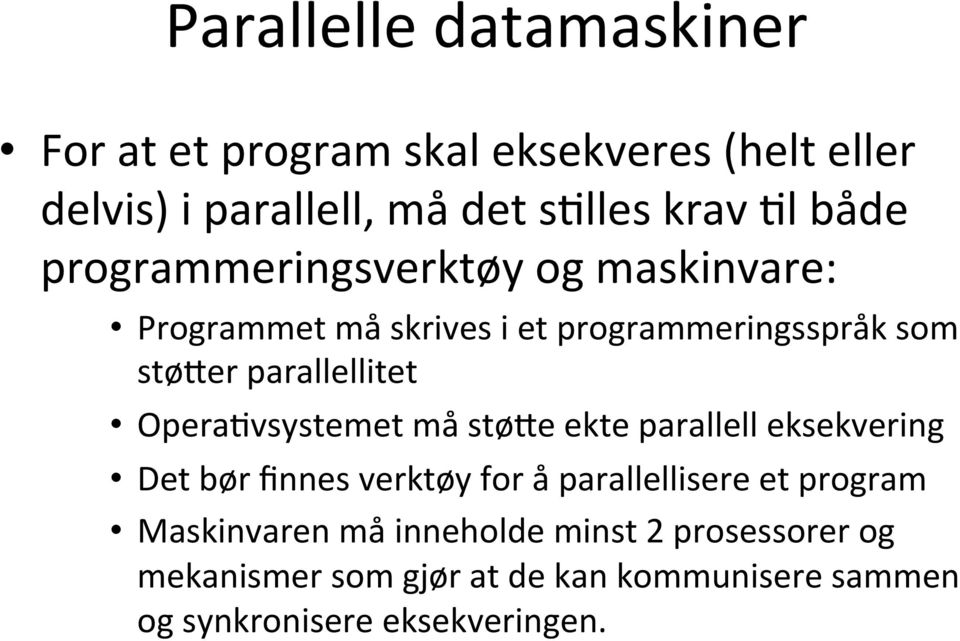 OperaWvsystemet må støbe ekte parallell eksekvering Det bør finnes verktøy for å parallellisere et program