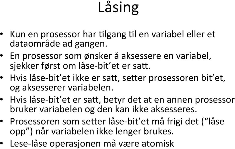 Hvis låse- bit et ikke er sab, seber prosessoren bit et, og aksesserer variabelen.