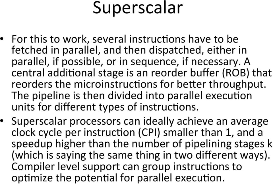 The pipeline is then divided into parallel execuwon units for different types of instrucwons.