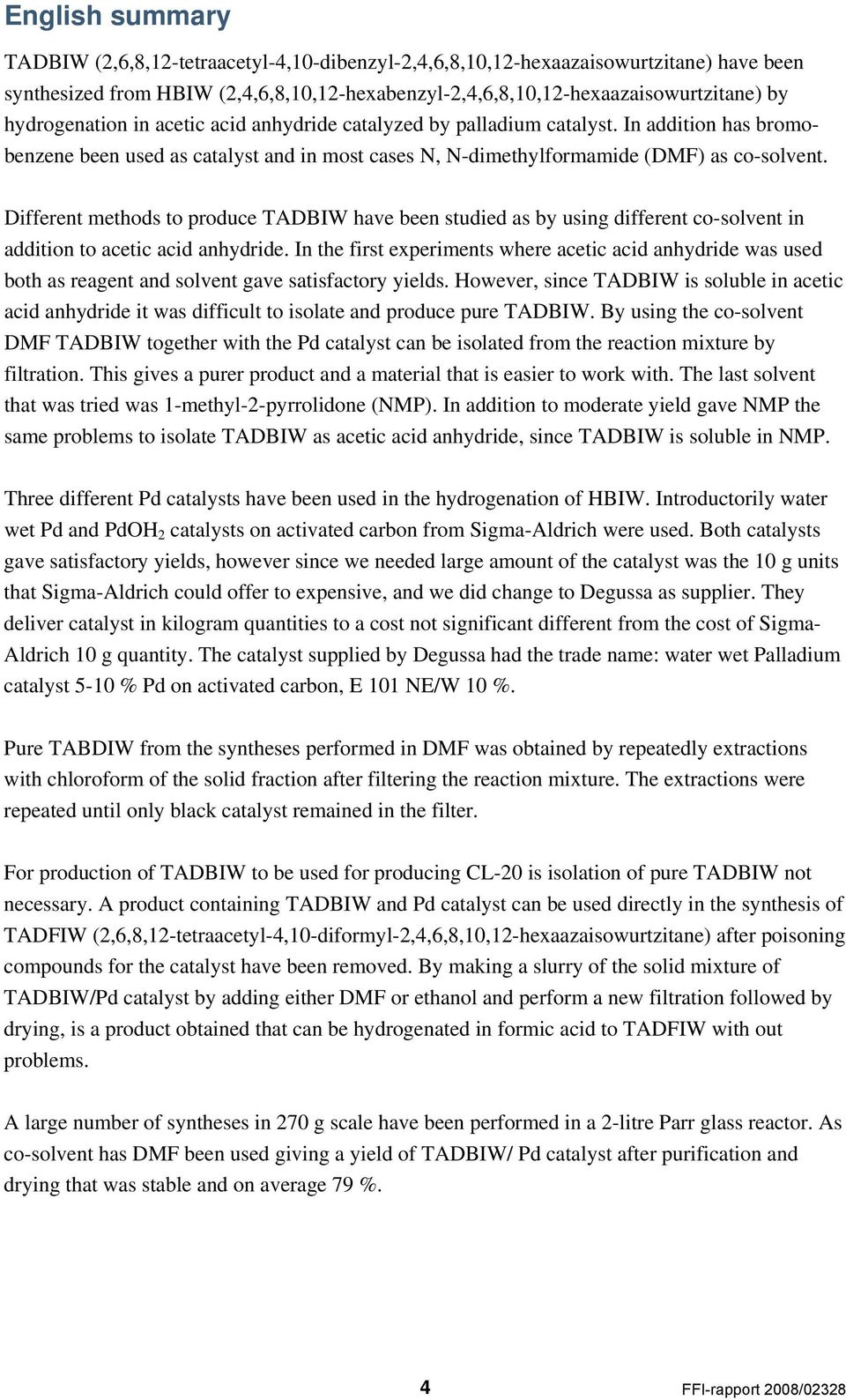 Different methods to produce TADBIW have been studied as by using different co-solvent in addition to acetic acid anhydride.