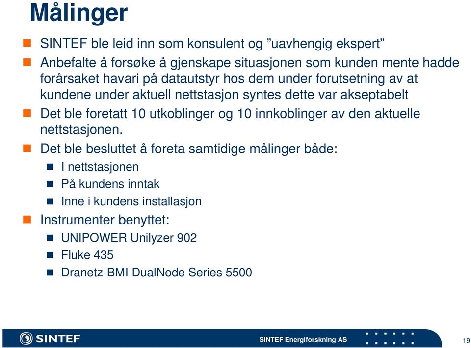 foretatt 10 utkoblinger og 10 innkoblinger av den aktuelle nettstasjonen.