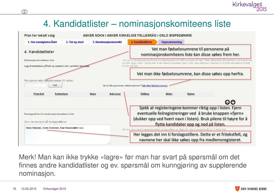 Fjern eventuelle feilregistreringer ved å bruke knappen «fjern» (dukker opp ved hvert navn i listen). Bruk pilene til høyre for å flytte kandidater opp og ned på listen.