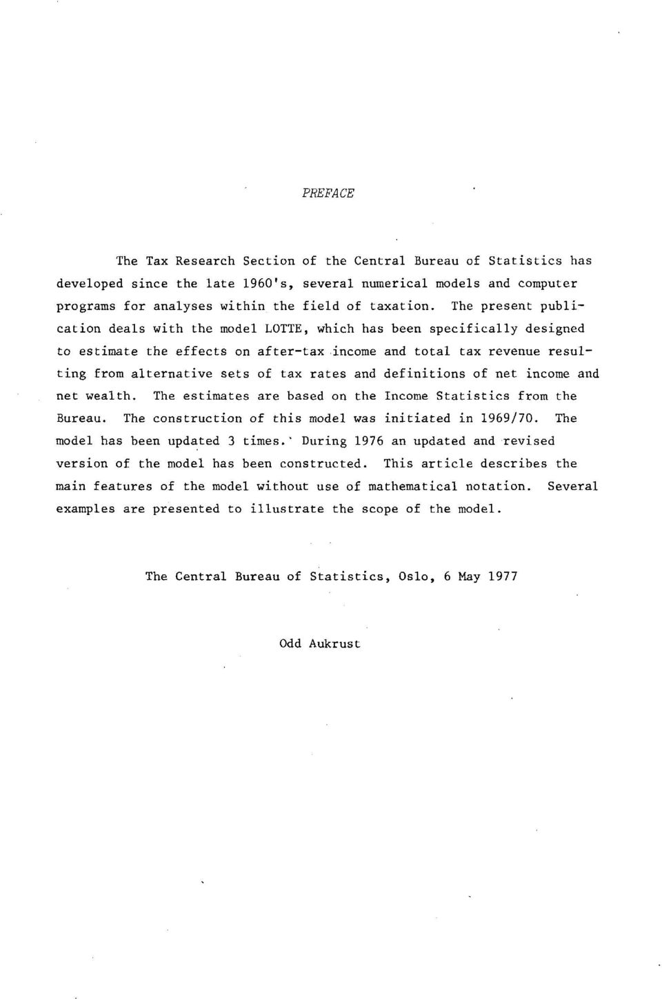 and definitions of net income and net wealth. The estimates are based on the Income Statistics from the Bureau. The construction of this model was initiated in 1969/7.