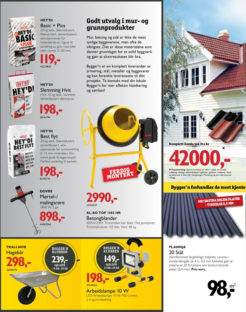 198,- 28141794 Godt utvalg i mur- og grunnprodukter Mur, betong og stål er ikke de mest synlige byggevarene, men ofte de viktigste.