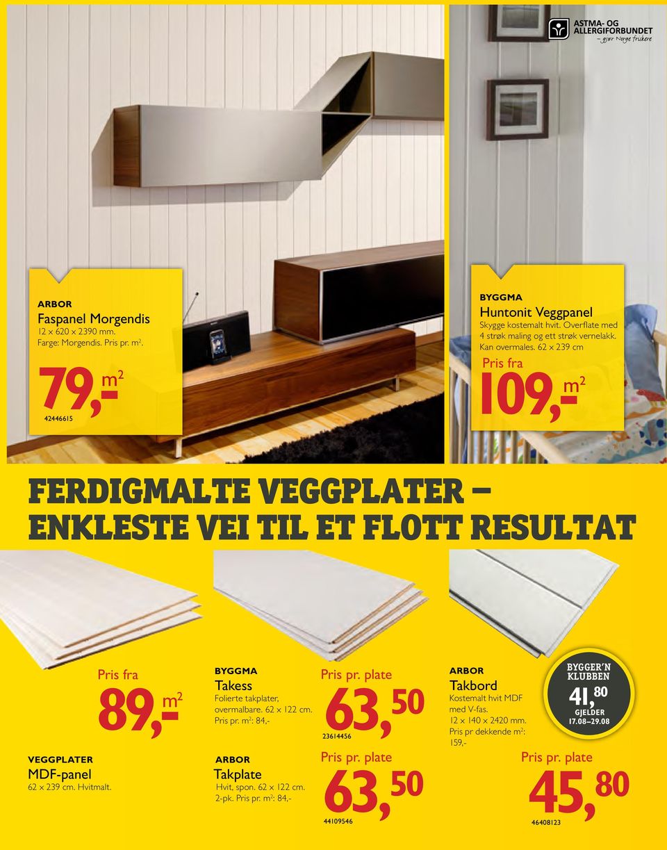 62 x 239 cm Pris fra 109,- FERDIGMALTE VEGGPLATER ENKLESTE VEI TIL ET FLOTT RESULTAT VEGGPLATER MDF-panel 62 x 239 cm. Hvitmalt.