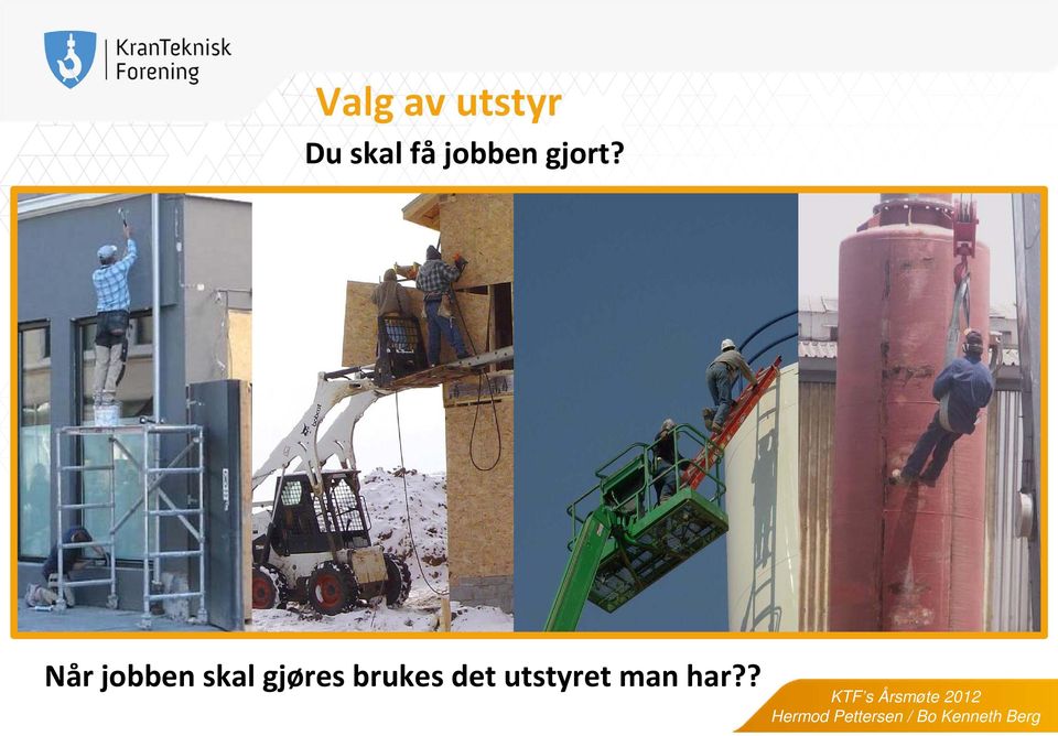 Når jobben skal gjøres